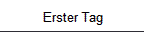 Erster Tag