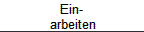 Ein- 
 arbeiten