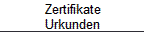 Zertifikate 
 Urkunden